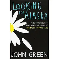 Looking for Alaska - John Grain (на Англиском языке)