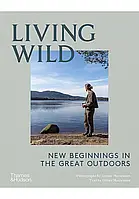 Living Wild. New Beginnings in the Great Outdoors. Joanna Maclennan