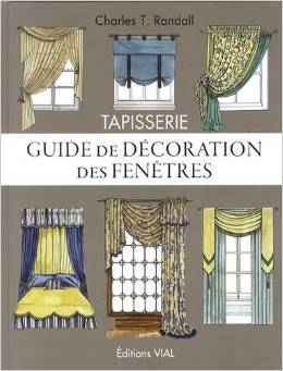 Елементи дизайну. Tapisserie : Guide de décoration des fenêtres Charles T. Randall