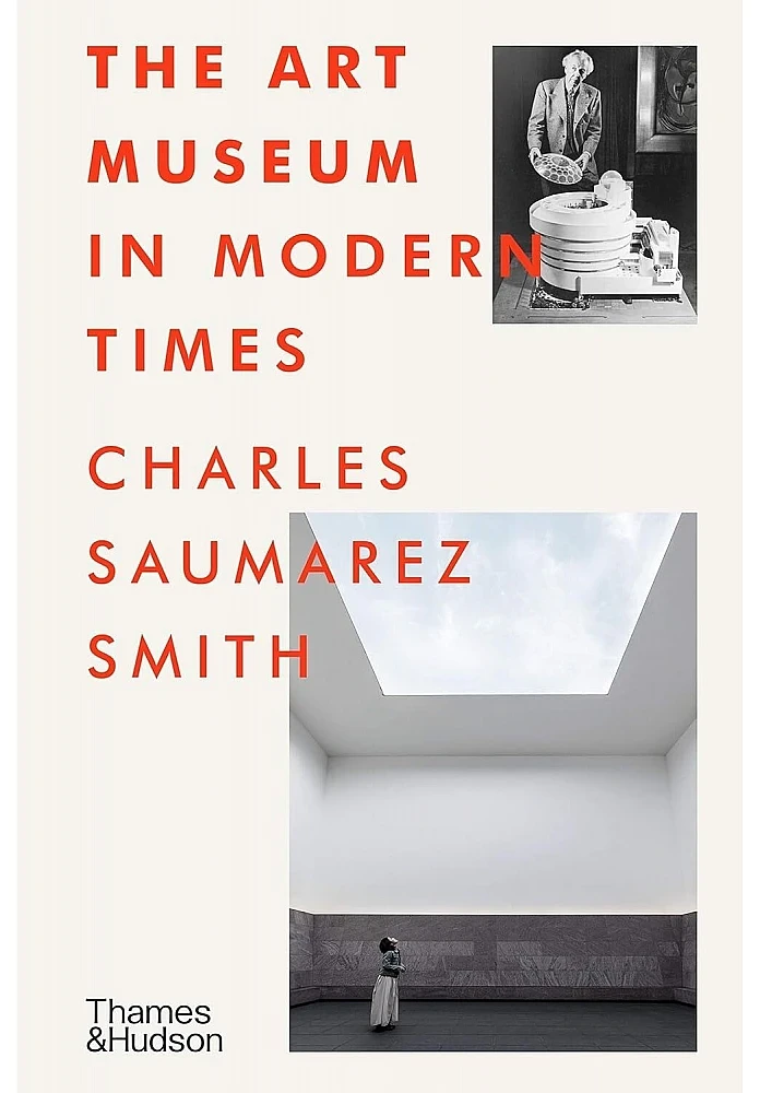 The Art Museum in Modern Times. Charles Saumarez Smith