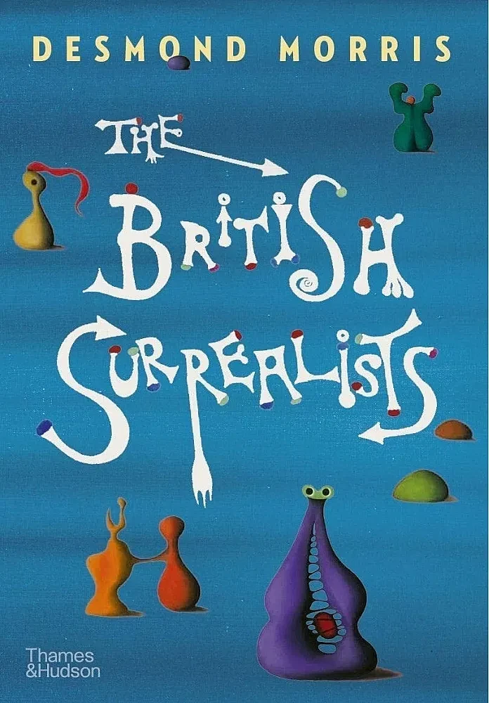 The British Surrealists. Desmond Morris