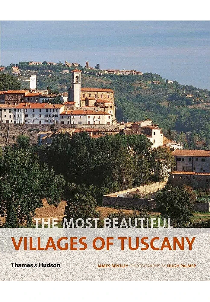 The Most Beautiful Villages of Tuscany. James Bentley
