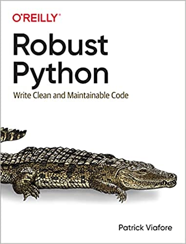 Robust Python: Write Clean and Maintainable Code. Patrick Viafore, фото 1