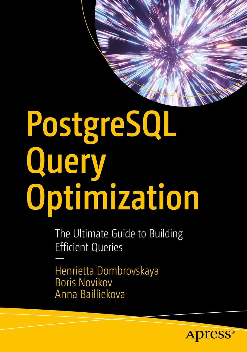 PostgreSQL Query Optimization: The Ultimate Guide to Building Efficient Queries. Henrietta Dombrovskaya, Boris, фото 1