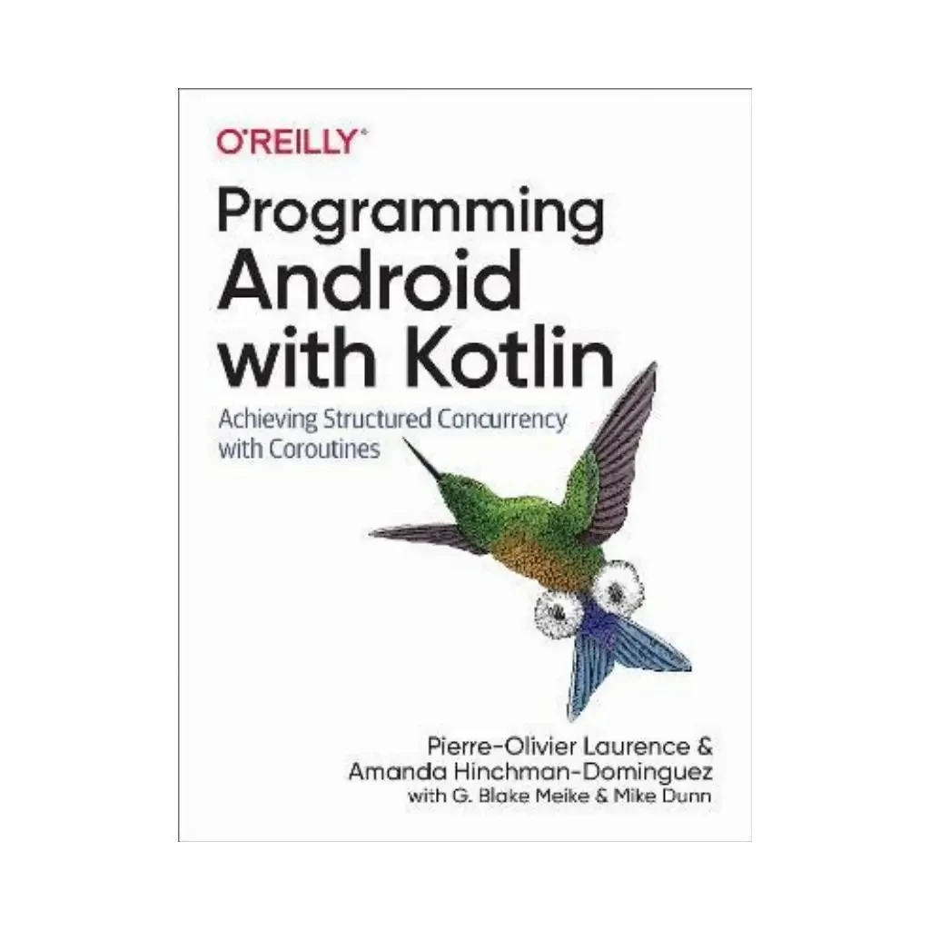 Programming Android with Kotlin. Pierre-Olivier Laurence, Amanda Hinchman-Dominguez, фото 1