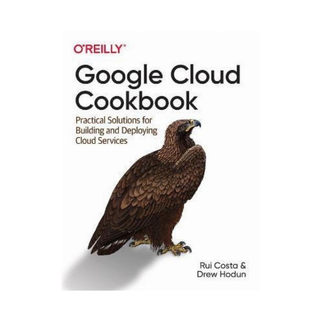 Google Cloud Cookbook. 1st Ed. Rui Costa, Drew Hodun, фото 1