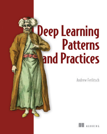 Deep Learning Patterns and Practices. Andrew Ferlitsch, фото 1