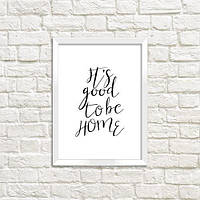 Постер у рамці A4 It`s good to be home