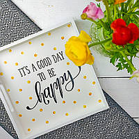Дерев'яна таця з принтом It`s a good day to be happy