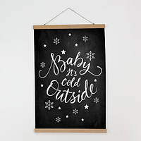 Тканевый постер Baby it's cold outside