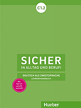 Книга для вчителя Sicher in Alltag und Beruf! C1.2, LHB
