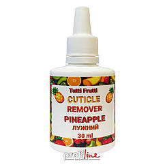 Ремувер для кутикули Tutti Frutti Cuticle Remover Pineapple лужний, 30 мл