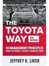 The Toyota Way, Second Edition: 14 Management Principles from the World's Greatest Manufacturer 2nd Edition by Jeffrey Liker