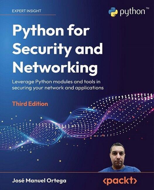 Python for Security and Networking: Leverage Python modules and tools in securing your network and applications, 3rd Edition, фото 1