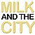 Milk and the City
