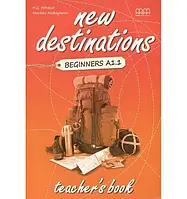 Книга для вчителя New Destinations Beginner A1.1 teacher's Book
