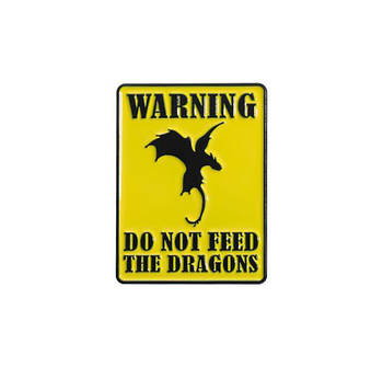 "Попередження не годуй драконів / Warning don't feed the dragons" значок (пін) металевий