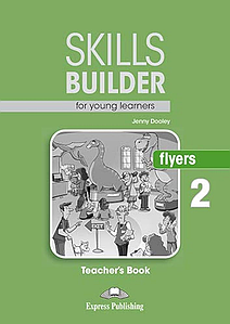 Книга для вчителя Skills Builder Flyers 2 Format 2017 teacher's Book