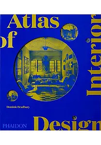 Atlas of Interior Design. Dominic Bradbury