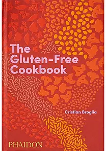 The Gluten-Free Cookbook. Cristian Broglia