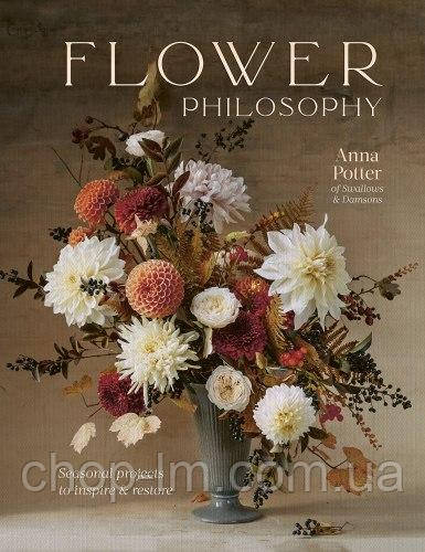 Flower Philosophy: Seasonal projects to inspire and restore