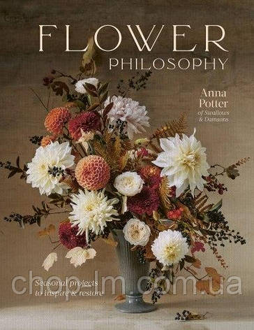 Flower Philosophy: Seasonal projects to inspire and restore, фото 1