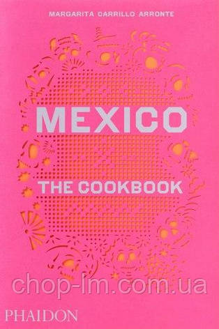 Mexico: The Cookbook, фото 1