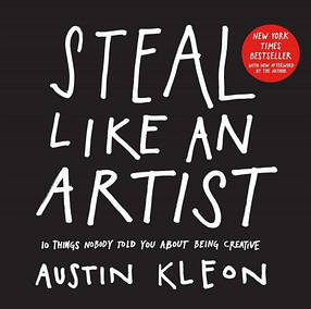 Steal Like an Artistt: 10 Things Nobody Told You About Being Creative, фото 1