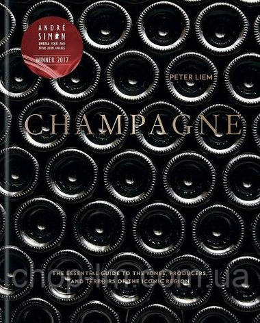 Champagne: The Essential Guide To The Wines, Producers And Terriors Of The Iconic Region, фото 1