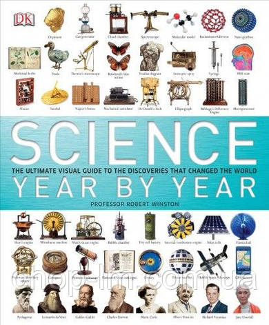 Science Year by Year : The Ultimate Visual Guide to the Discoveries That Changed the World, фото 1