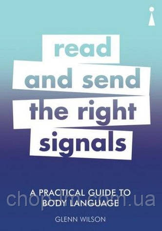 A Practical Guide To Body Language: Read and Send the Right Signals, фото 1