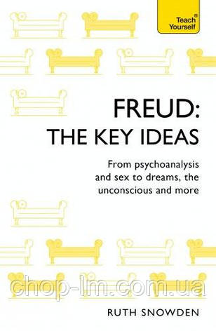 Freud: The Key Ideas: Psychoanalysis, dreams, the unconscious and more, фото 1