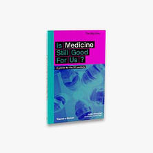 The Big Idea: Is Medicine Still Good for Us? Thames & Hudson, фото 3