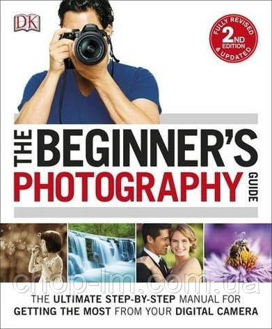 Beginner's Photography Guide,The 2nd Edition, фото 1