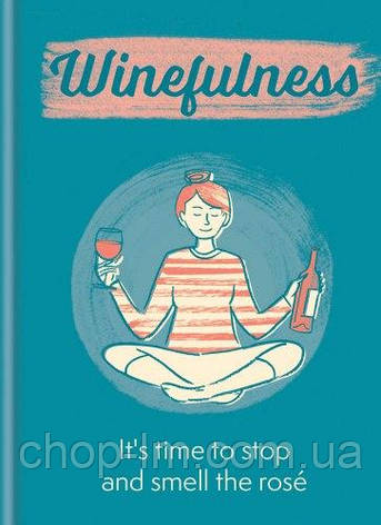 Winefulness: It's time to stop and smell the rosé, фото 1