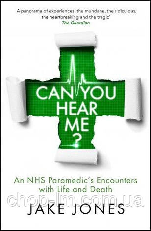 Can You Hear Me? An NHS Paramedic's Encounters with Life and Death, фото 1