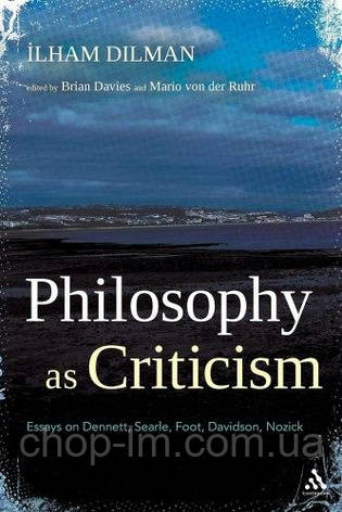 Philosophy as Criticism: Essays on Dennett, Searle, Foot, Davidson, Nozick, фото 1