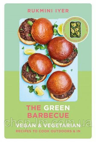 The Green Barbecue: Vegan and Vegetarian Recipes to Cook Outdoors and In, фото 1