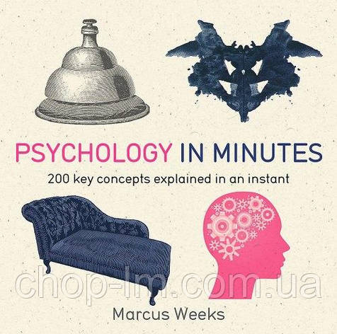 Psychology in Minutes: 200 Key Concepts Explained in an Instant, фото 1