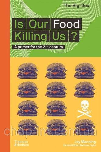Is Our Food Killing Us? A Primer for the 21st Century Thames & Hudson