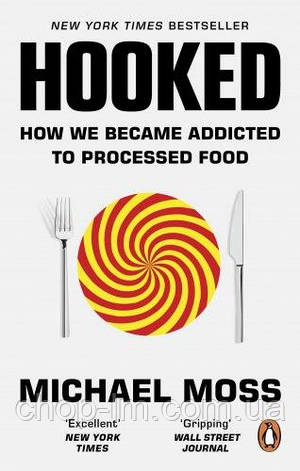 Hooked: How We Became Addicted to Processed Food, фото 1