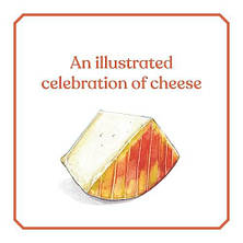 Cheese, Illustrated: Notes, Pairings, and Boards, фото 3