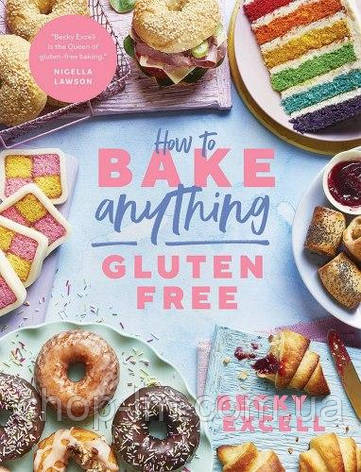 How to Bake Anything Gluten Free, фото 1