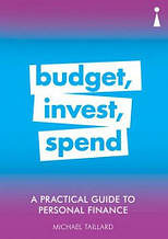 A Practical Guide To Personal Finance: Budget, Invest, Spend