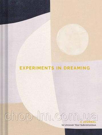 Experiments in Dreaming: A Journal to Uncover Your Subconscious, фото 1
