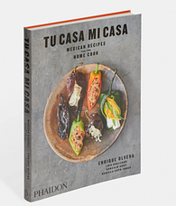 Tu Casa Mi Casa: Mexican Recipes for the Home Cook, фото 3