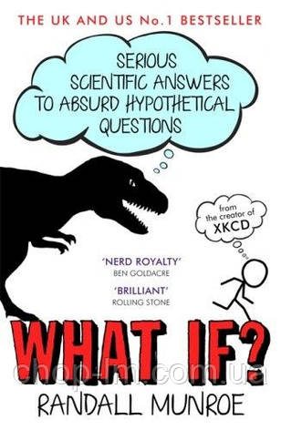 What If? Serious Scientific Answers to Absurd Hypothetical Questions, фото 1