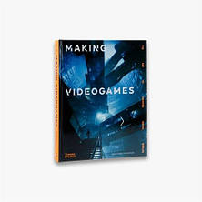 Making Videogames: The Art of Creating Digital Worlds, фото 2