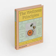 The Wellness Principles: Cooking for a Healthy Life, фото 3