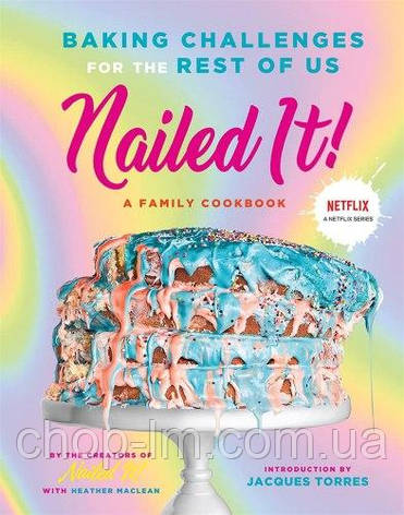 Nailed It! Baking Challenges for the Rest of Us, фото 1